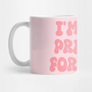 i'm too pretty for this Mug